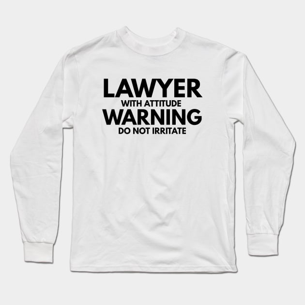 Lawyer With Attitude Warning Do Not Irritate Long Sleeve T-Shirt by Textee Store